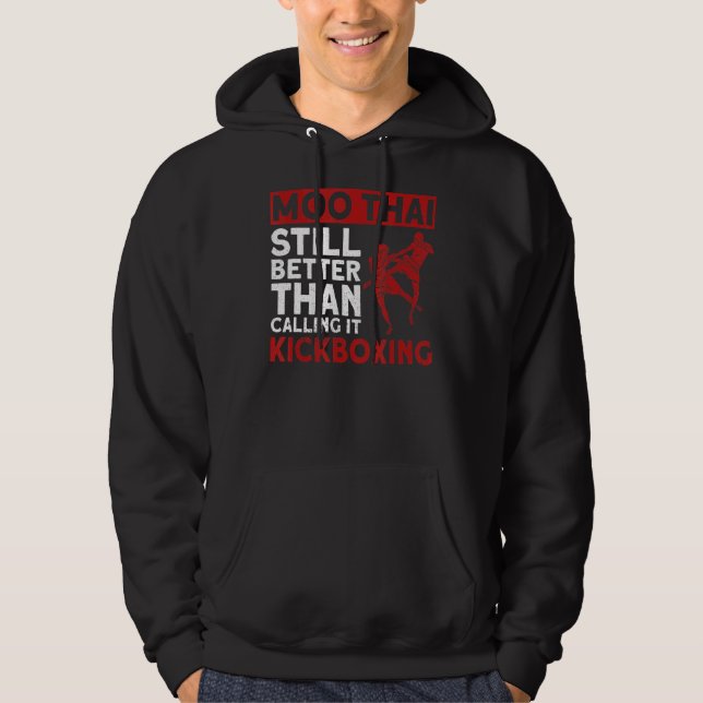 Moo Thai  Still Better Than Calling It Kickboxing  Hoodie (Front)