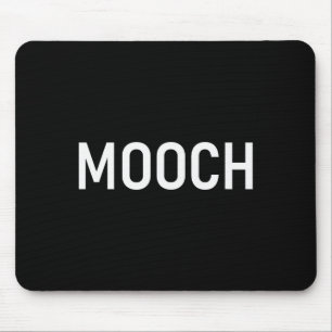 Mooch, Funny, Jokes, Sarcastic  Mouse Pad