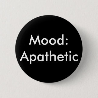 Mood Apathetic 6 Cm Round Badge