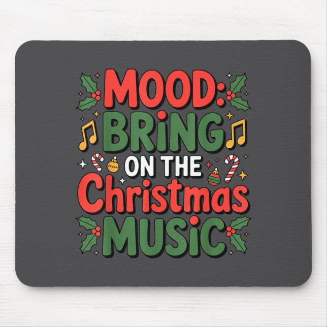 Mood Bring On The Christmas Music Holiday Vibes Da Mouse Pad (Front)