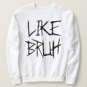 MOOD BRUH SWEATSHIRT