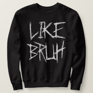 MOOD BRUH SWEATSHIRT