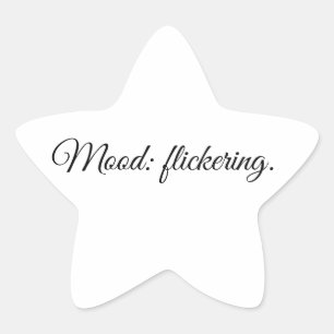 Mood: flickering. star sticker