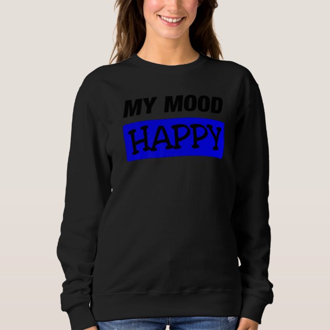 Mood   Happy   Positive Feelings   Emotional Happi Sweatshirt (Front)