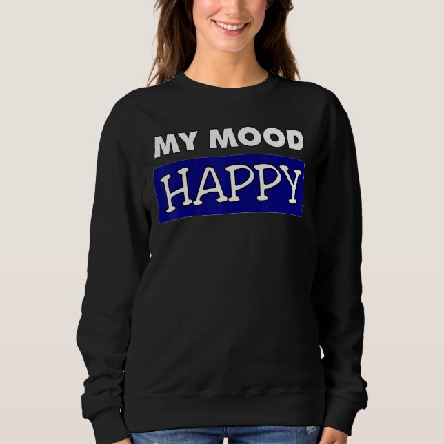 Mood   Happy   Positive Feelings   Emotional Happi Sweatshirt (Front)