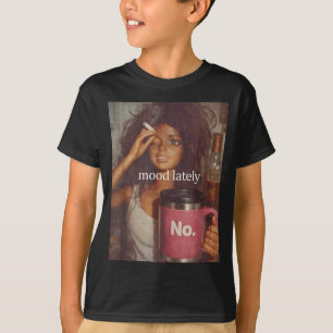 Mood lately funny distressed doll face meme T-Shirt