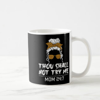 Mood Mom Quote Thou Shall Not Try Me Mom 24 7 Coffee Mug