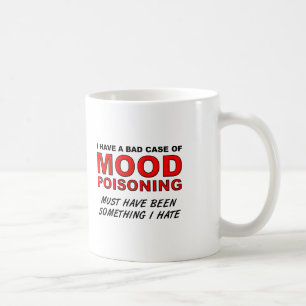 Mood Poisoning Funny Mug