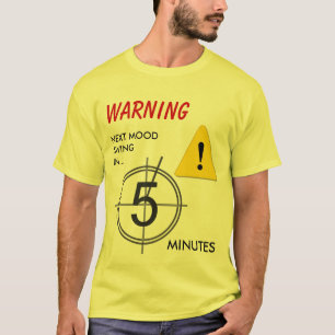 Mood swing warning T-Shirt