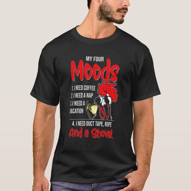 Moods I Need Coffee Chicken Farmer Farming T-Shirt (Front)