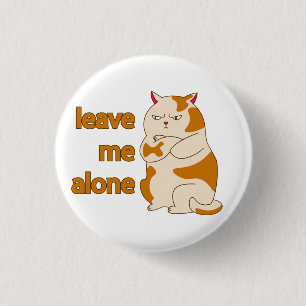 Moody fat cat leave me alone 3 cm round badge