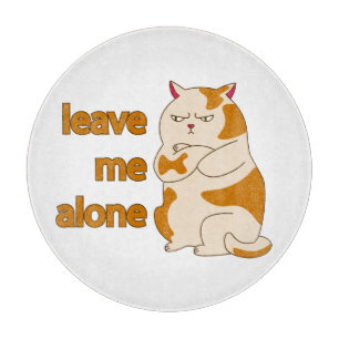 Moody fat cat leave me alone cutting board