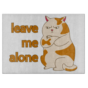 Moody fat cat leave me alone cutting board