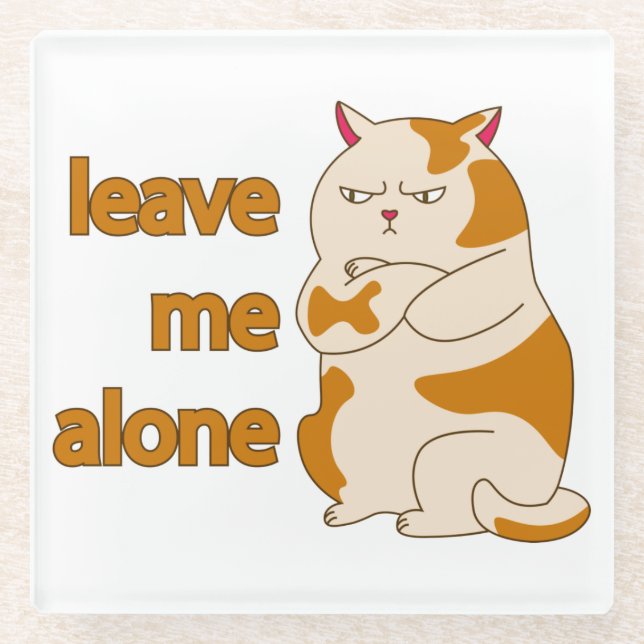 Moody fat cat leave me alone  glass coaster (Front)
