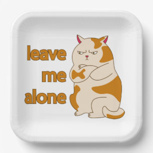 Moody fat cat leave me alone  paper plate