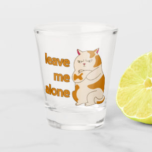Moody fat cat leave me alone shot glass