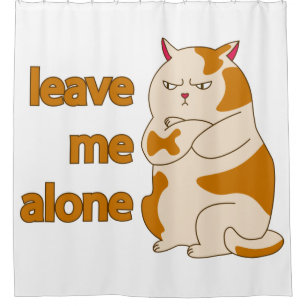 Moody fat cat leave me alone shower curtain