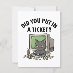 Moody helpdesk cat asks did you put in a ticket postcard