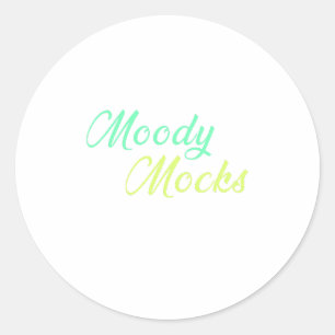 Moody Mocks – Sarcasm and Attitude in Style Classic Round Sticker