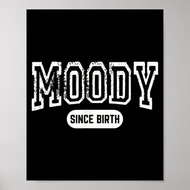 Moody Since Birth Funny Sarcastic Quote Poster (Front)
