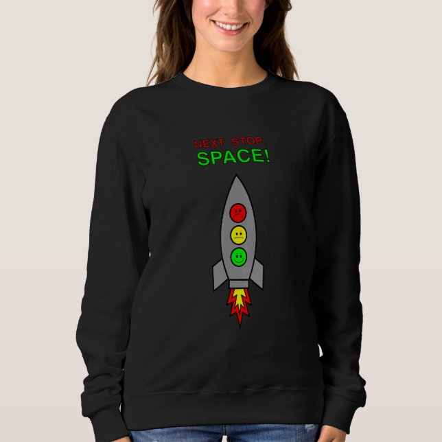 Moody Stoplight Space Rocket Next Stop Space Sweatshirt (Front)