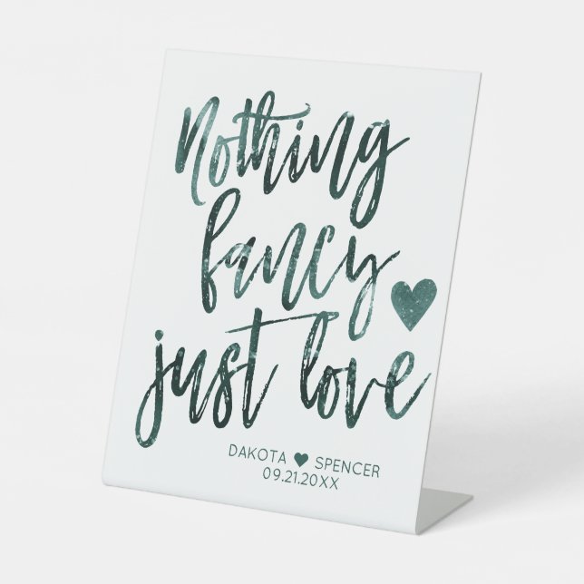 Moody Teal Green Nothing Fancy Just Love Wedding Pedestal Sign (Front)