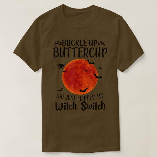 Moon Buckle Up Buttercup You Just Flipped My Witch T-Shirt (Design Front)
