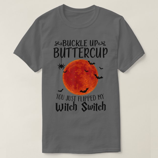 Moon Buckle Up Buttercup You Just Flipped My Witch T-Shirt (Design Front)