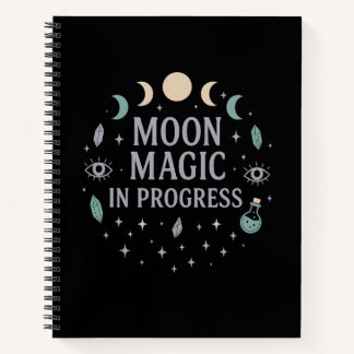 Moon Magic in Progress - Celestial Vibes  Notebook