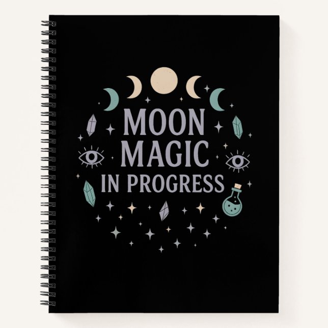 Moon Magic in Progress - Celestial Vibes  Notebook (Front)