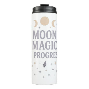 Moon Magic in Progress - Celestial Vibes Thermal Tumbler