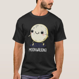 Moon Walking Funny Dance Pun Dark BG T-Shirt