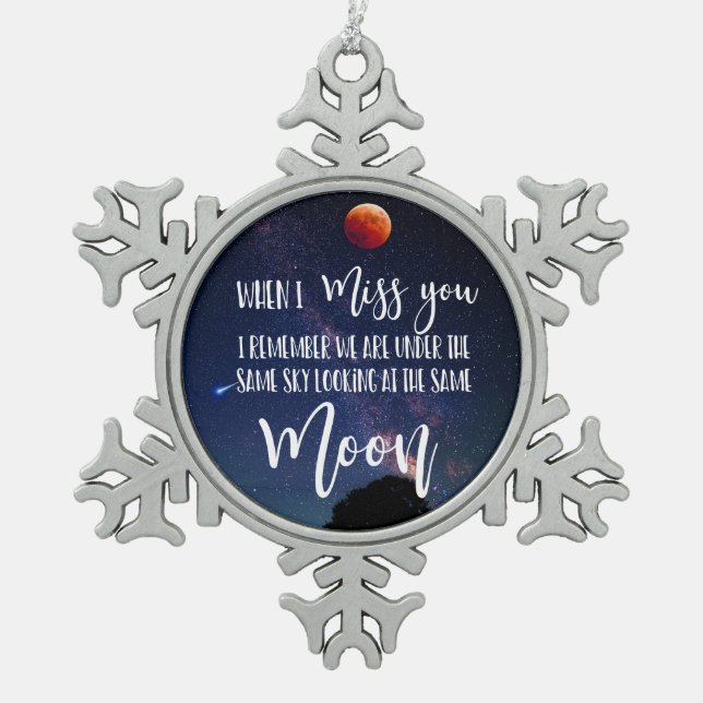 moon when I miss you long distance family Snowflake Pewter Christmas Ornament (Front)