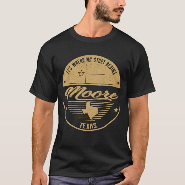Moore Texas It's Where my story begins T-Shirt (Front)