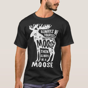 Moose Always Be Yourself Funny Elk Deer Lover Retr T-Shirt