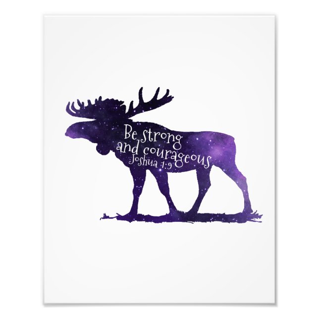 Moose - Be strong and courageous - Bible Verse Photo Print (Front)