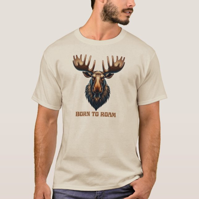 Moose Born to Roam T-Shirt (Front)