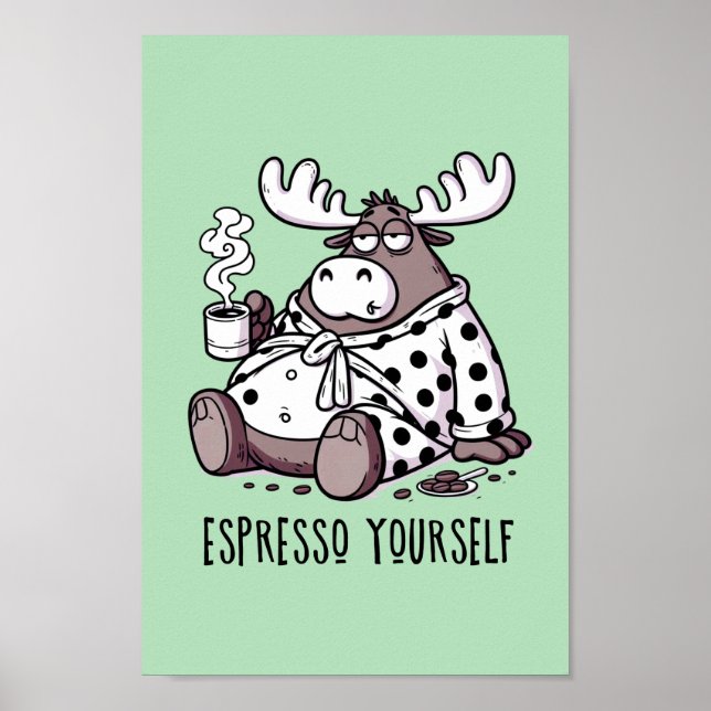 Moose Drinking Coffee in a Polka Dot Robe Poster (Front)