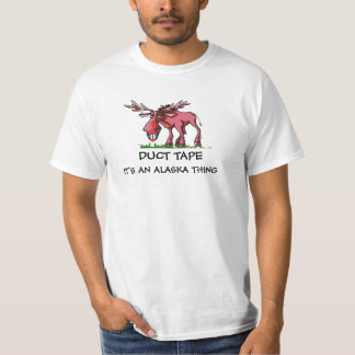 MOOSE DUCT TAPED, IT'S AN ALASKA THING T-Shirt