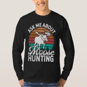 Moose Hunter Essentials Vintage Ask me about Moose T-Shirt