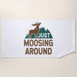 Moose Just Moosing Around Beach Towel