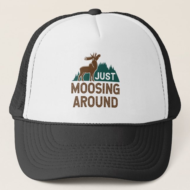 Moose Just Moosing Around Trucker Hat (Front)