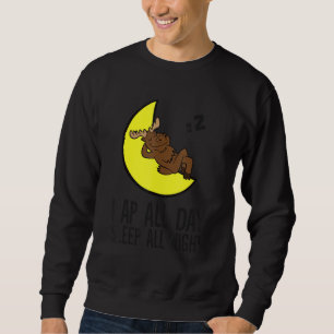Moose Tired Nap All Day Sleep All Night Cute Moose Sweatshirt