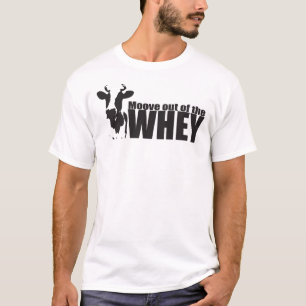 Moove out of the WHEY - light shirt