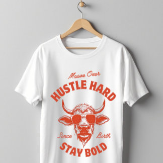 Moove Over Hustle Hard Funny Cow  T-Shirt