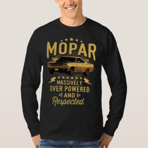 Mopar - Massively Over Powered And Respected T-Shirt