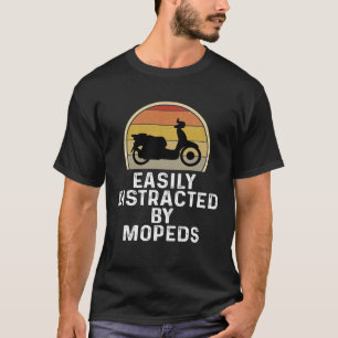 Moped Scooter Rider  Easily Distracted By Mopeds T-Shirt