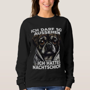 Mops Spruch Lustig Geschenk I Ich hatte Nachtschic Sweatshirt
