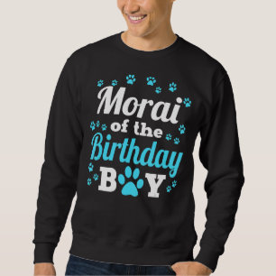 Morai Of The Birthday Boy Dog Paw Bday Party Celeb Sweatshirt