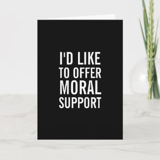 Moral Support Encouragement Funny Greeting Card